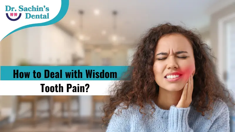 How to Deal with Wisdom Tooth Pain